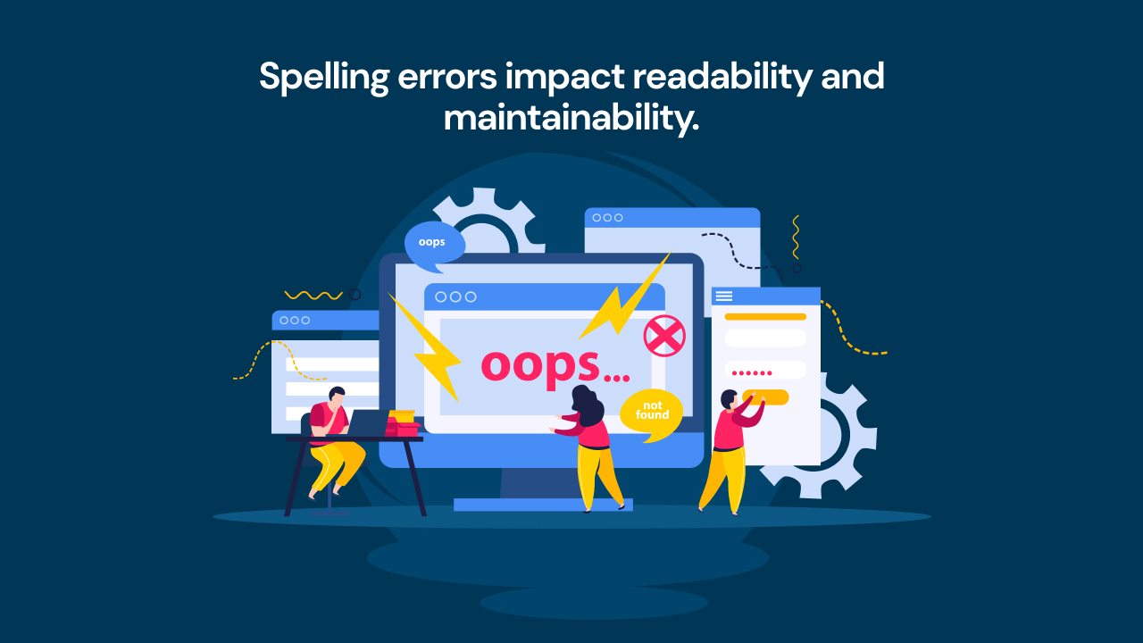 Spelling errors impact readability and maintainability