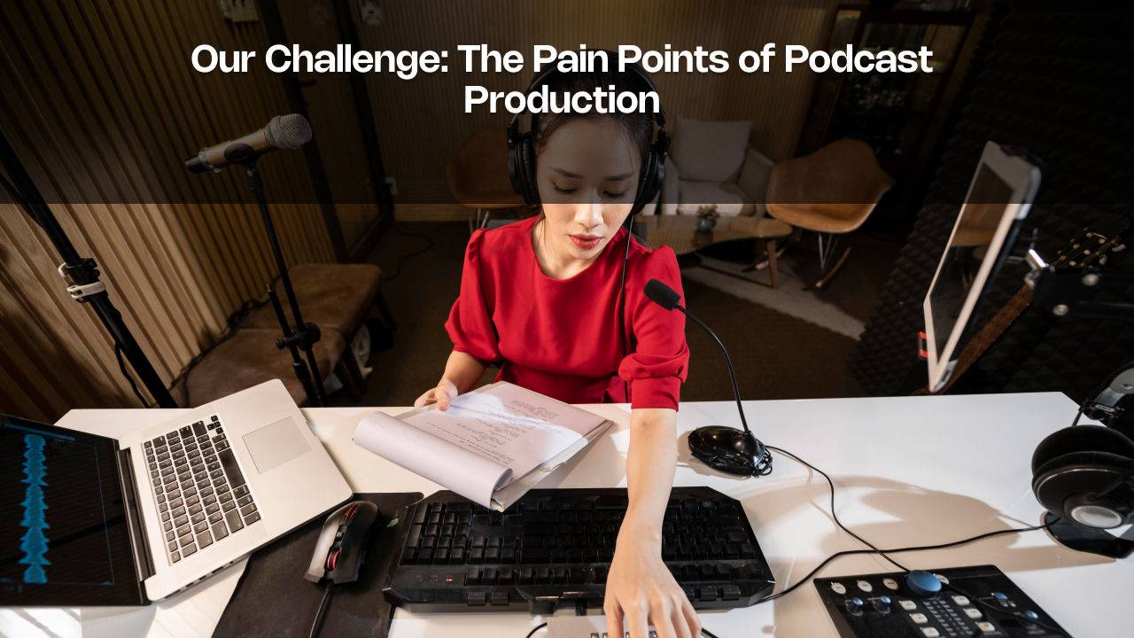 challenges with podcast production 